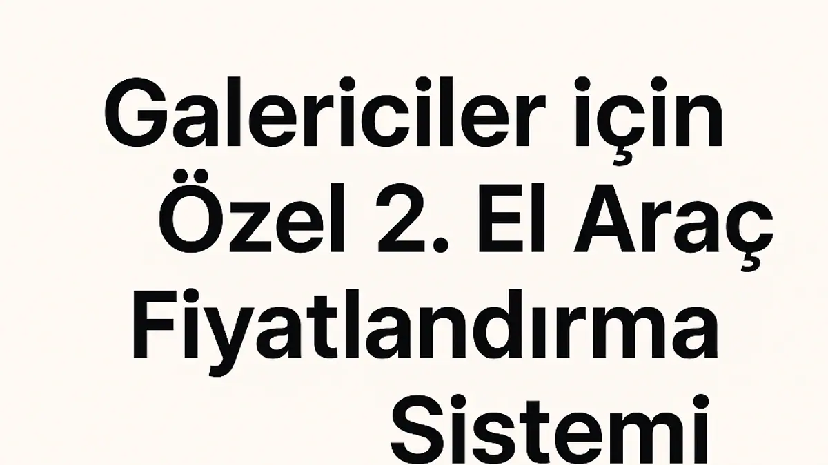 Galericiler İçin Anlık Araç Değerleme Yazılımı